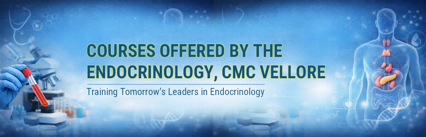 COURSES OFFERED BY THE ENDOCRINOLOGY, CMC VELLORE